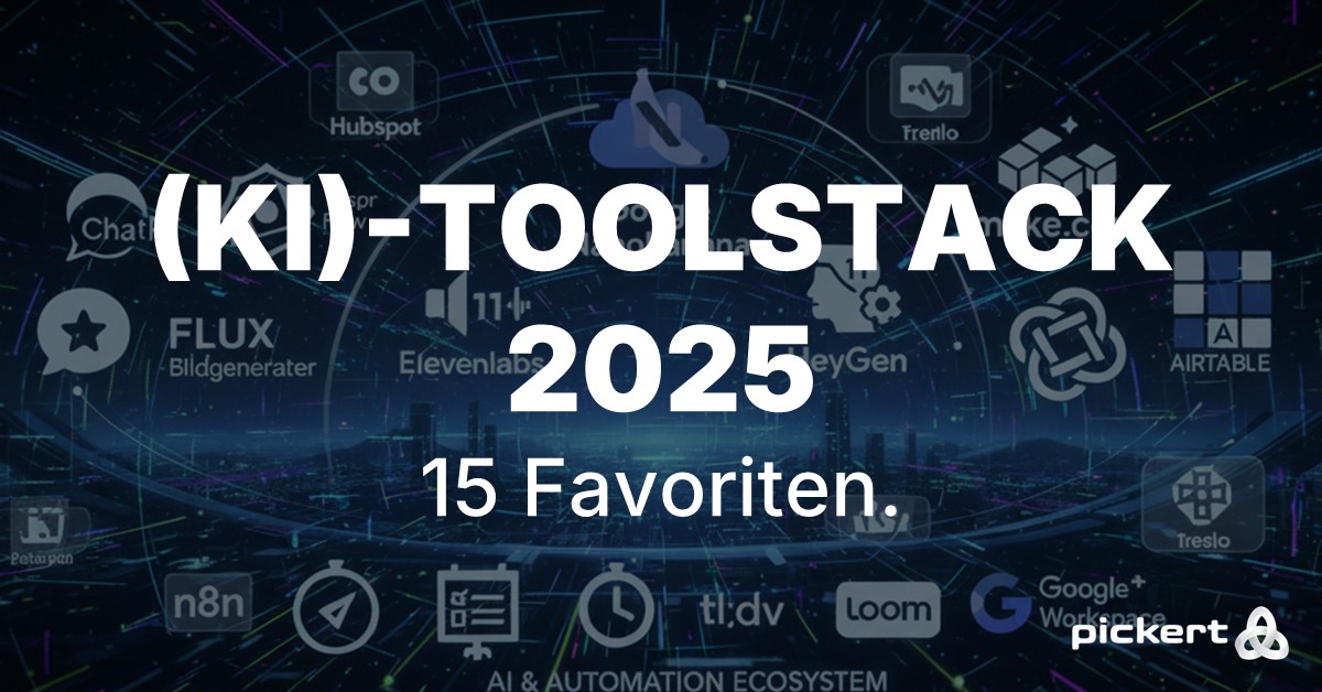 Top 15 KI-Tools - Toolstack 2025 Top 15 KI-Tools - Toolstack 2025 | Pickert GmbH