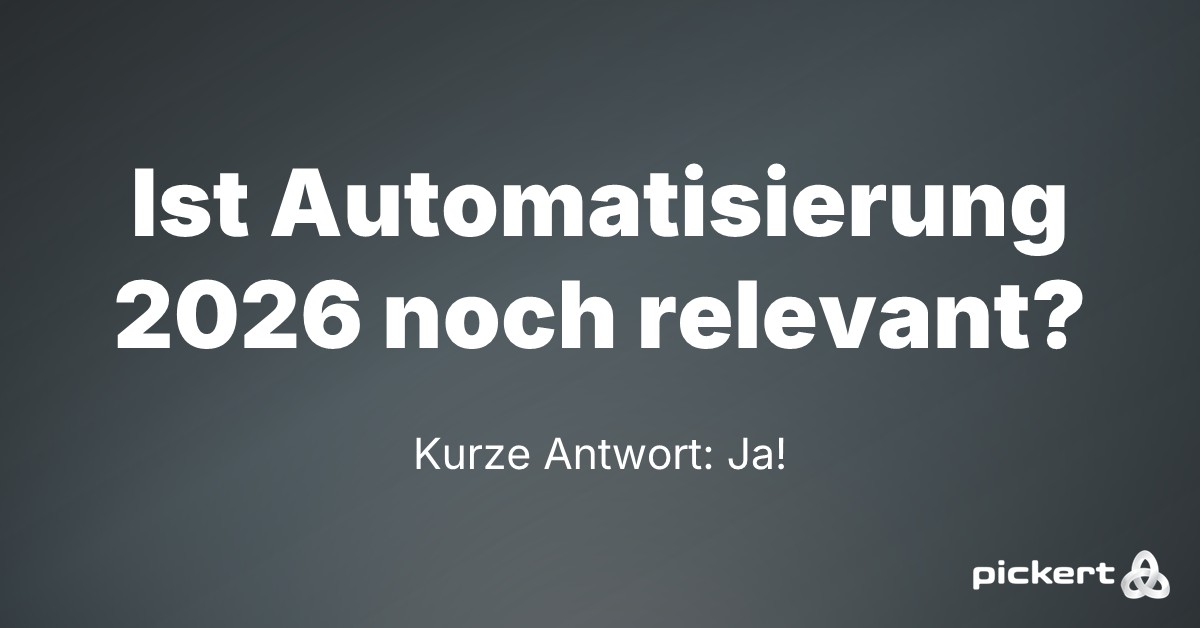Ist Prozessautomatisierung 2026 noch relevant Ist Prozessautomatisierung 2026 noch relevant